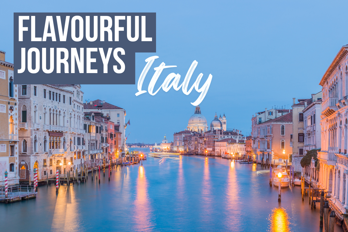 Flavourful Journeys – This Week's Destination: Italy - A Taste of La Dolce Vita