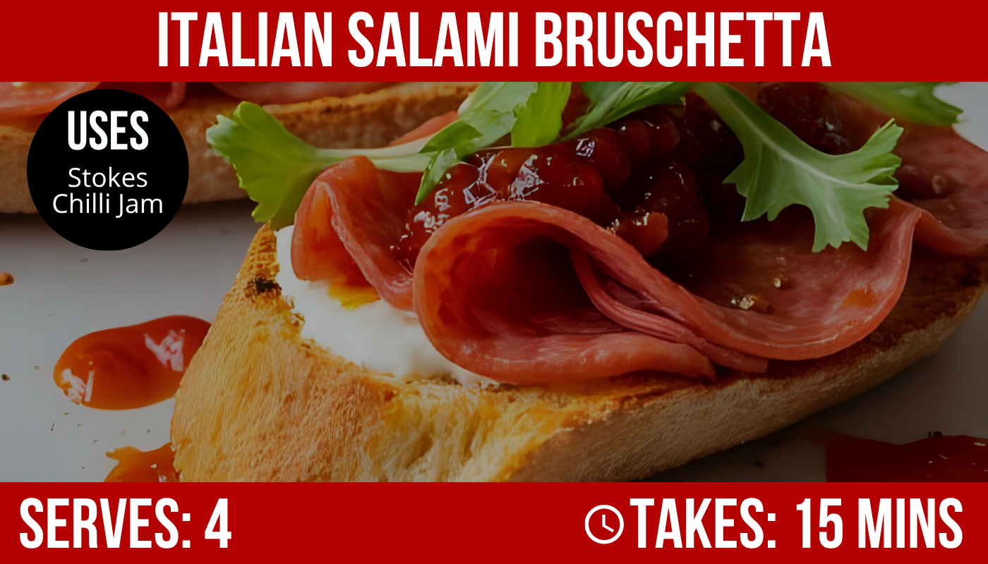 Italian Salami Bruschetta with Stokes Chilli Jam: Recipe