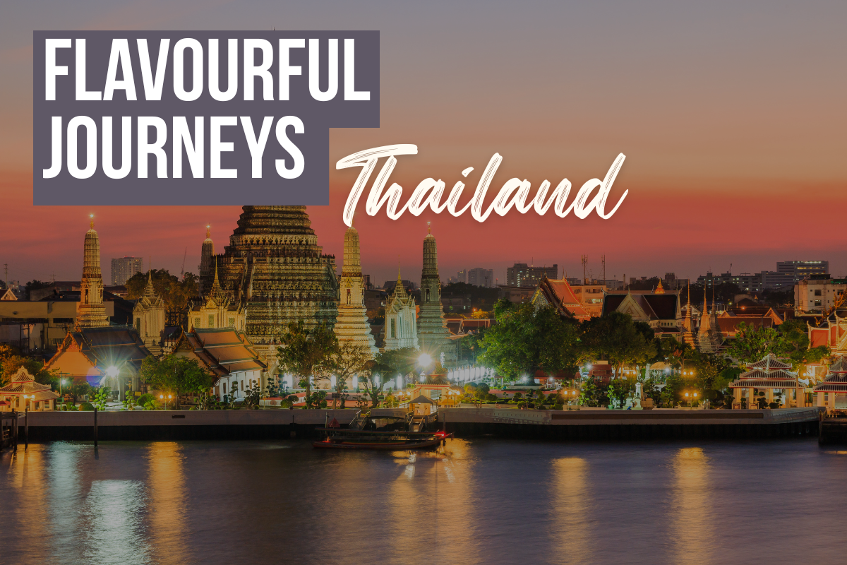 Flavourful Journeys – This Week's Destination: Thailand - A Symphony of Spice and Soul