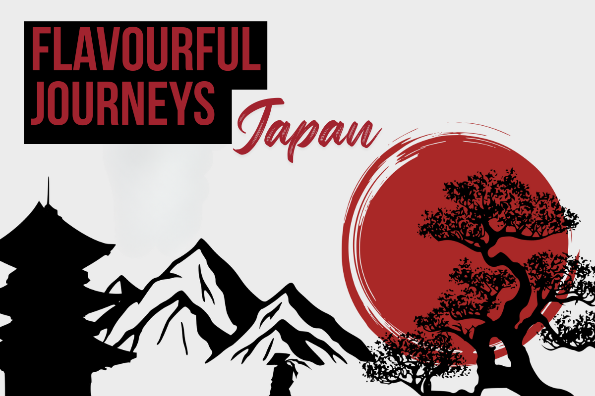 Flavourful Journeys - This Week’s Destination: Japan – A Culinary Adventure