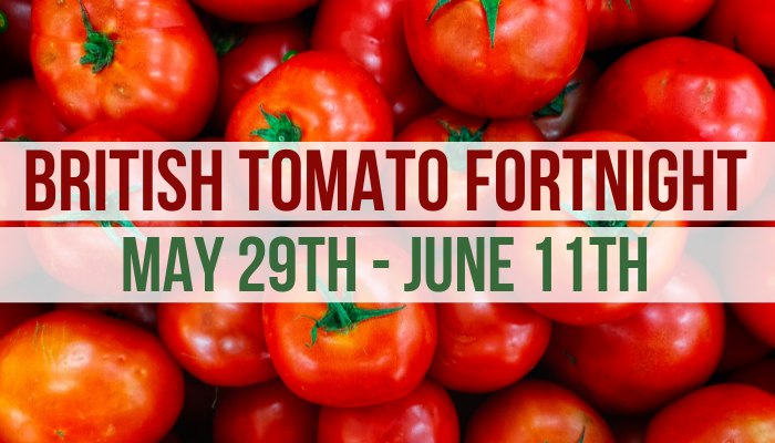 British Tomato Fortnight: May 29th – June 11th