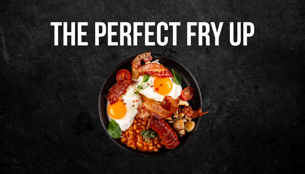 The Perfect Fry Up: Recipe