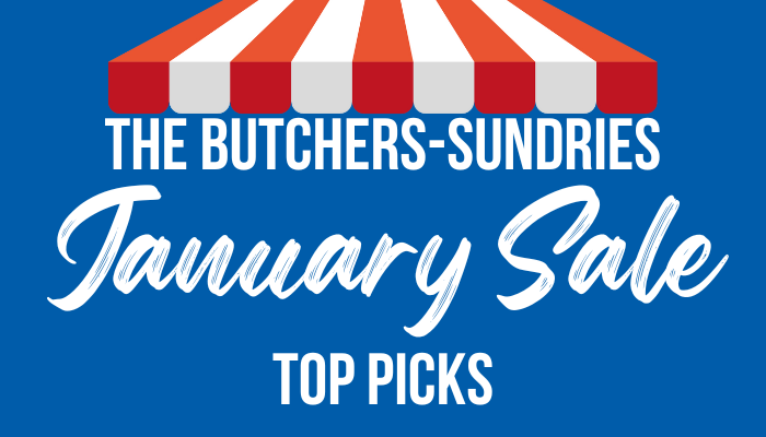 Big Savings with The Butchers-Sundries January Sale