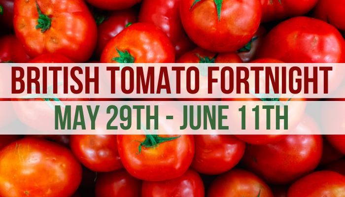 British Tomato Fortnight: May 29th – June 11th 