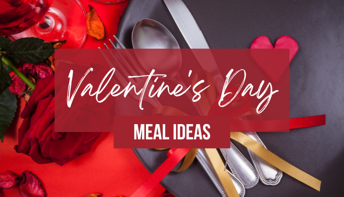 Valentine's Day Meal Ideas